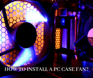 Installing A PC Case Fan