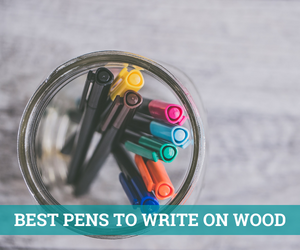 Best Pen To Write On Wood