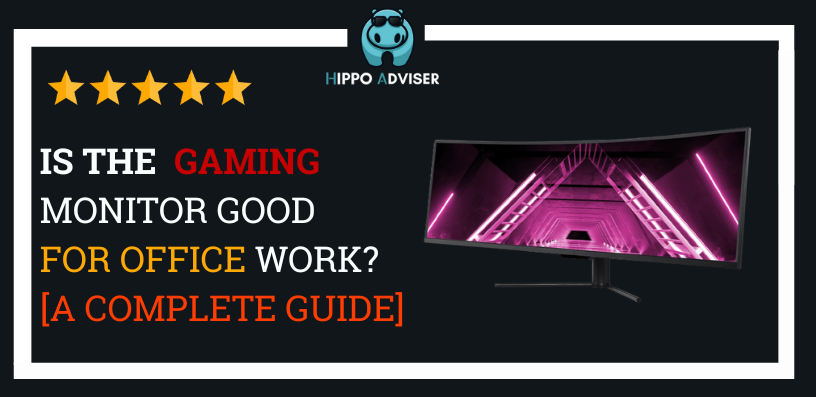 Is Gaming Monitor Good For Office Work A Complete Guide Hippo Adviser Is Gaming Monitor Good For Office Work 