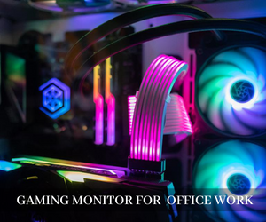 Is Gaming Monitor Good For Office Work?
