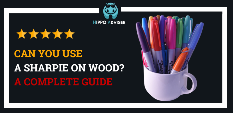 Can You Use A Sharpie On Wood? [A Review]